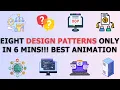 Eight Design Patterns in 6 MINS Best Animation Every developer should know