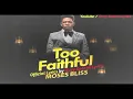 MOSES BLISS - Too Faithful - (Lyrics video)
