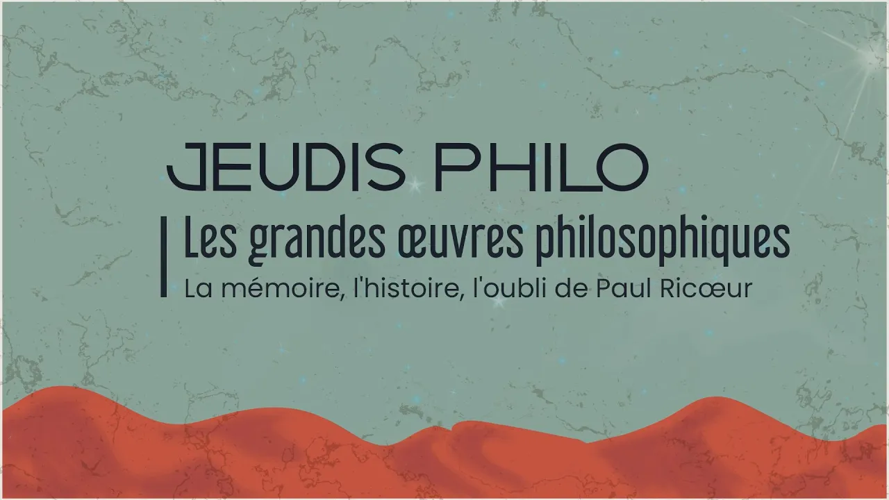 Les grandes œuvres philosophiques - La mémoire, l'histoire, l'oubli de Paul Ricœur - Jeudis Philo