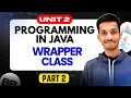 Wrapper Class Part 2 2 Unit 2 Programming in Java