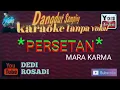Download Lagu PERSETAN _ UJI COBA MARA KARMA Karaoke Tanpa Vokal @DEDI ROSADI