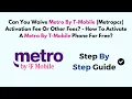 Can You Waive Metro By T-Mobile MetroPCS Activation Fee - Activate Metro By T-Mobile Phone For Free