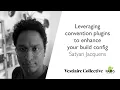 Leveraging Gradle convention plugins to enhance your build configuration - Satyan Jacquens