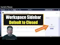 How to Default Workspace Sidebar to Closed