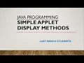 Simple Applet Display Methods JAVA More usefull content in description LastBenchStudents3