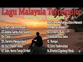 Lagu Malaysia Lama Populer | Lagu Malaysia 90an Full Album Tanpa Iklan