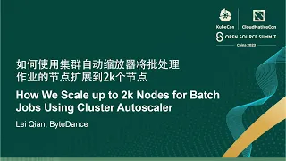 How We Scale Up To 2k Nodes For Batch Jobs Using Cluster Autoscaler Lei Qian ByteDance 