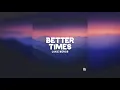 Lagu Luke Bergs - Better Times