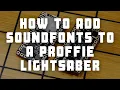 How to Add Soundfonts to a Proffie Lightsaber