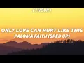 Download Lagu [ 1 Hour ] Paloma Faith - Only Love Can Hurt Like This (sped up) [ TikTok Version]