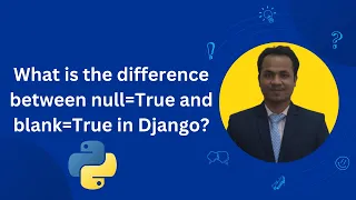 What is the difference between null True and blank True in Django