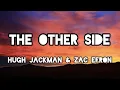 Download Lagu The Other Side - Hugh Jackman and Zac Efron (Lyrics)