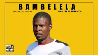 man tee bambelela feat survivor official audio 