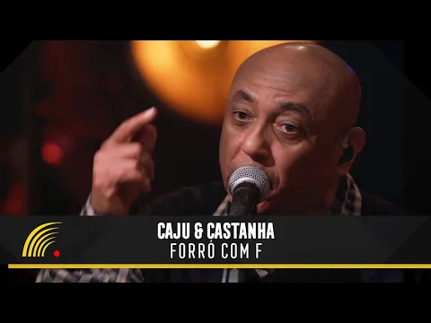 Download MP3 Caju & Castanha - Forró Com F - Caju & Castanha 45 Anos - Clipe