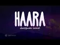 Darshan Raval - Haara (Lyrics + English) | The Most Underrated Song of 2025 💔 | I Loved You EP