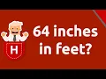 Convert 64 inches in feet