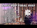 Download Lagu LAGU POP VIRAL 2025 TRENDING PLAYLIST