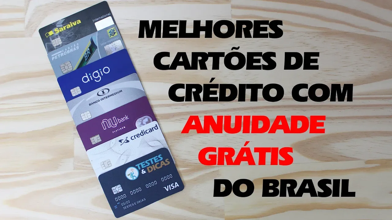 QUAIS SÃO OS MELHORES CARTÕES DE CRÉDITO COM ANUIDADE GRÁTIS DO BRASIL?