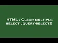 HTML Clear multiple select jquery-select2