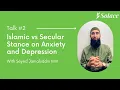 Lagu Islamic vs Secular Stance on Anxiety and Depression | Seyed Jamaluddin Miri