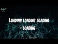 𝗟𝗼𝗮𝗱𝗶𝗻𝗴 (𝗳𝗲𝗮𝘁｡ 𝗕𝗮𝗱 𝗕𝗼𝘆 𝗧𝗶𝗺𝘇) (𝗟𝘆𝗿𝗶𝗰𝘀) - 𝗢𝗹𝗮𝗺𝗶𝗱𝗲