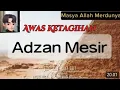 Download Lagu AWAS KETAGIHAN // 4 Kali Adzan Mesir Paling Merdu di Dunia