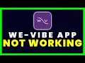 We-Vibe App Not Working How to Fix We-Vibe App Not Working