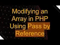 Modifying an Array in PHP Using Pass by Reference