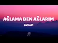 Download Lagu Canozan - Ağlama Ben Ağlarım [Sözleri/Lyrics]