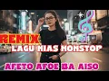 Lagu REMIX NIAS NONSTOP || AFETO AFOE AISO || Dj Remix Nias Tik Tok