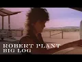 Download Lagu Robert Plant - Big Log (Official Video) [HD REMASTERED]
