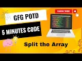 Split the Array GFG POTD 5 Minutes Code GeeksForGeeks DSA