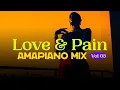 Download Lagu Love \u0026 Pain Amapiano Mix, Oct 2025, Vol 3 - Uthando Nobuhlungu