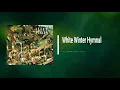 FLEET FOXES - White Winter Hymnal (Lyrics)