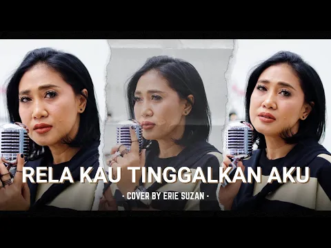 Download MP3 Erie Suzan - Rela Kau Tinggalkan Aku | Cover