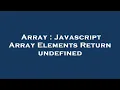 Array Javascript Array Elements Return undefined