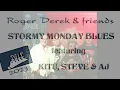 Call it Stormy Monday feat. Kitu, Steve, AJ, Roger & Derek