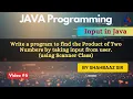 WAP to find Product of two numbers using Scanner Class Input in Java 01 Java Full Course