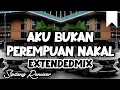 Download Lagu DJ AKU BUKAN PEREMPUAN NAKAL EXTENDEDMIX - SIPITANG REMIXER