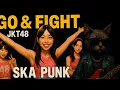 Download Lagu GO \u0026 FIGHT - JKT48 - SKA PUNK