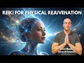 Reiki for Physical Rejuvenation Energy Healing