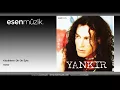 Yankır - Kirpiklerin Ok Ok Eyle #esenmüzik