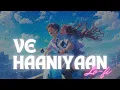 Download Lagu Ve Haaniyaan (Slowed + Reverb) I Ve Haniya VeDil Janiya I Danny