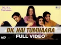 Download Lagu Dil Hai Tumhaara Full Video - Dil Hai Tumhaara | Preity, Arjun \u0026 Jimmy | Alka, Kumar Sanu \u0026 Udit