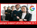 How to Contact Google Customer Service 24 7 Support Numbers Help