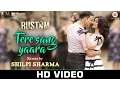 Download Lagu Tere Sang Yaara Remix by Shilpi Sharma | Rustom | Askhay Kumar \u0026 Ileana Dcruz | Arko