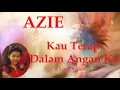 Download Lagu Azie ~Kau Tetap Dalam Angan Ku ~Lirik