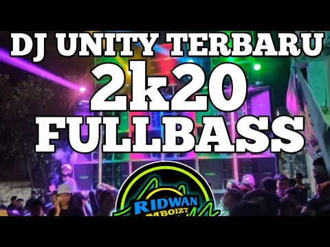 DJ UNITY TERBARU 2K20 BY DJ RIDWAN