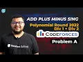 Codeforces Polynomial Round 2022 Problem A Add Plus Minus Sign Solution Newton School