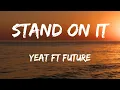 Yeat ft Future - Stand On It